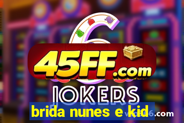 brida nunes e kid